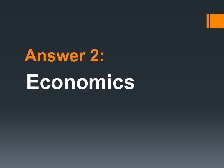 Answer 2: Economics 