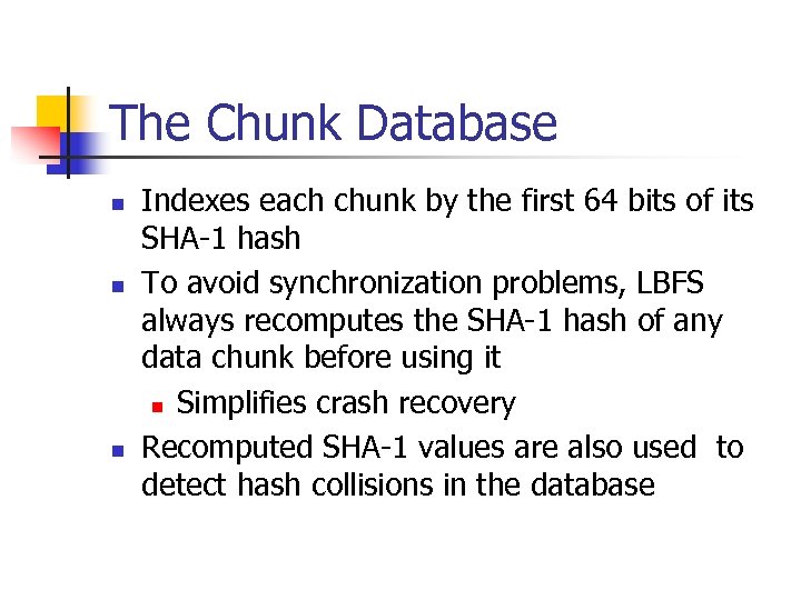 The Chunk Database n n n Indexes each chunk by the first 64 bits