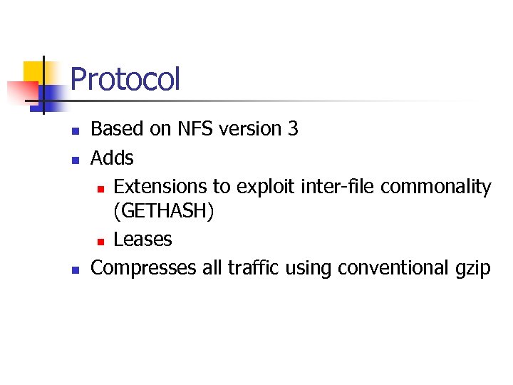 Protocol n n n Based on NFS version 3 Adds n Extensions to exploit