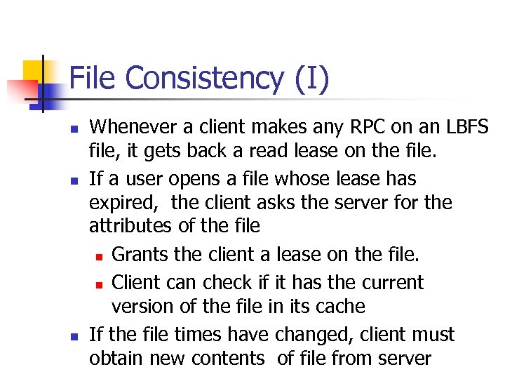 File Consistency (I) n n n Whenever a client makes any RPC on an