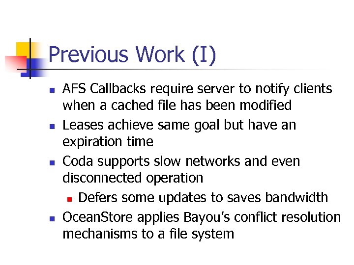 Previous Work (I) n n AFS Callbacks require server to notify clients when a