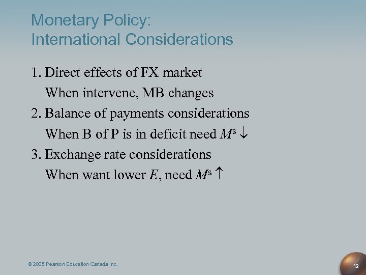 Monetary Policy: International Considerations 1. Direct effects of FX market When intervene, MB changes