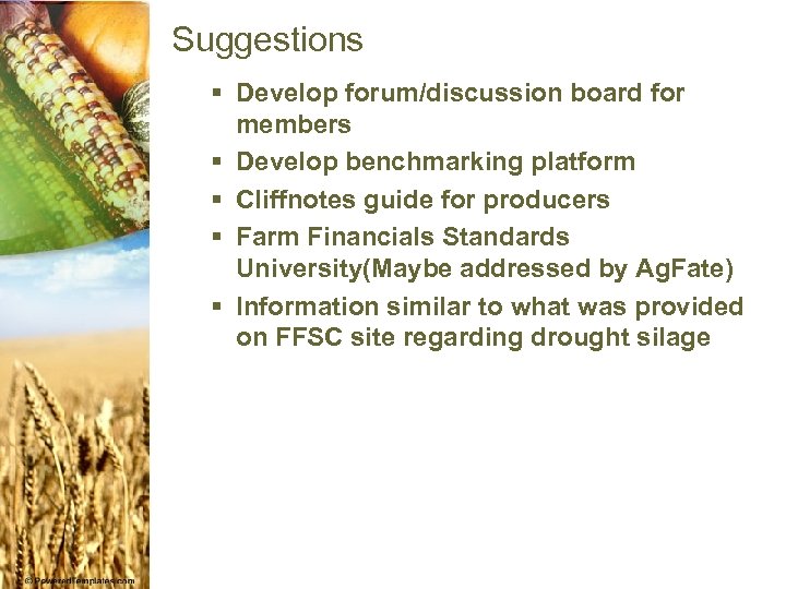 Suggestions § Develop forum/discussion board for members § Develop benchmarking platform § Cliffnotes guide