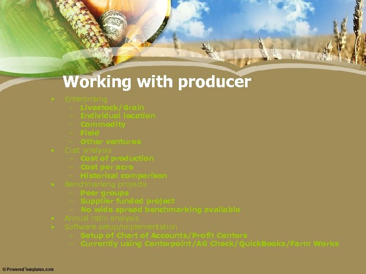 Working with producer • • • Enterprising – Livestock/Grain – Individual location – Commodity