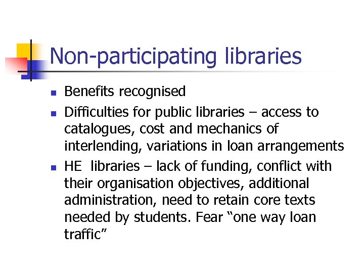 Non-participating libraries n n n Benefits recognised Difficulties for public libraries – access to