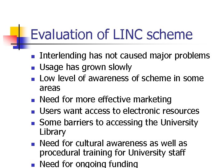 Evaluation of LINC scheme n n n n Interlending has not caused major problems