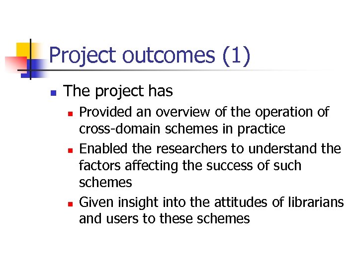 Project outcomes (1) n The project has n n n Provided an overview of