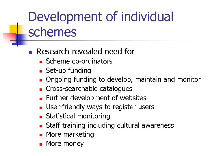 Development of individual schemes n Research revealed need for n n n n n