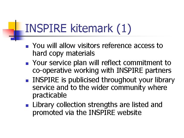 INSPIRE kitemark (1) n n You will allow visitors reference access to hard copy