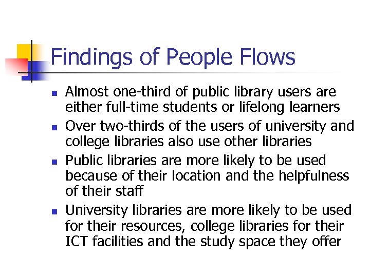 Findings of People Flows n n Almost one-third of public library users are either