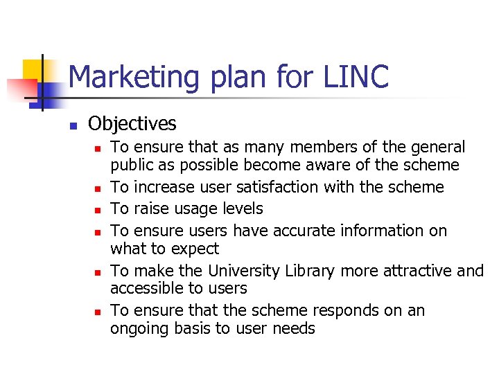 Marketing plan for LINC n Objectives n n n To ensure that as many