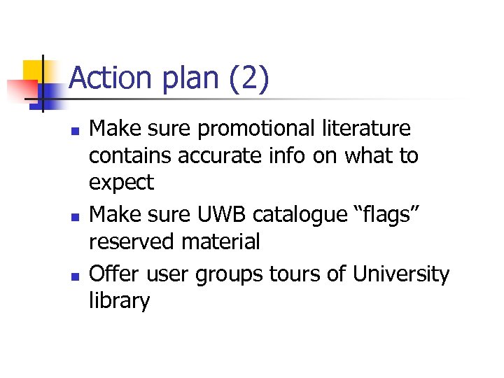 Action plan (2) n n n Make sure promotional literature contains accurate info on