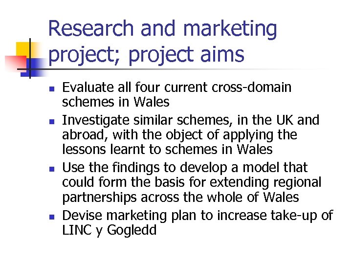 Research and marketing project; project aims n n Evaluate all four current cross-domain schemes