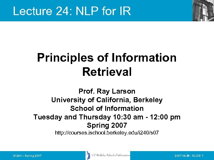 Lecture 24: NLP for IR Principles of Information Retrieval Prof. Ray Larson University of