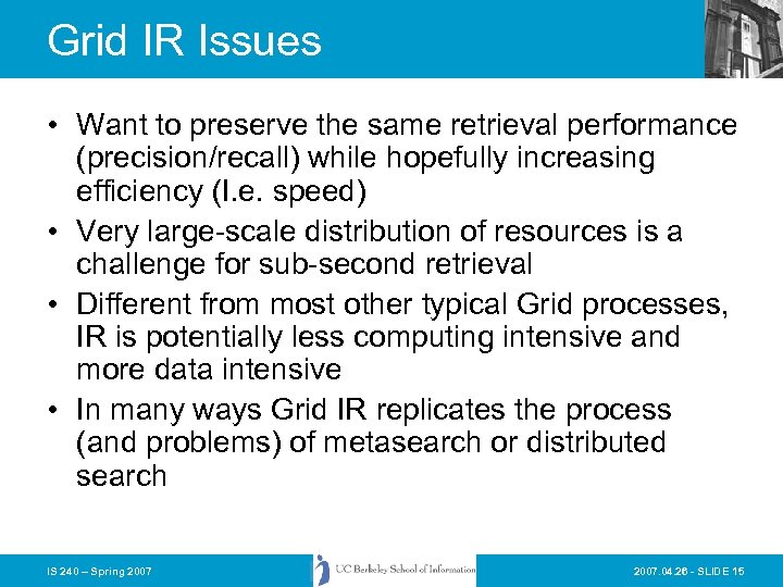 Grid IR Issues • Want to preserve the same retrieval performance (precision/recall) while hopefully