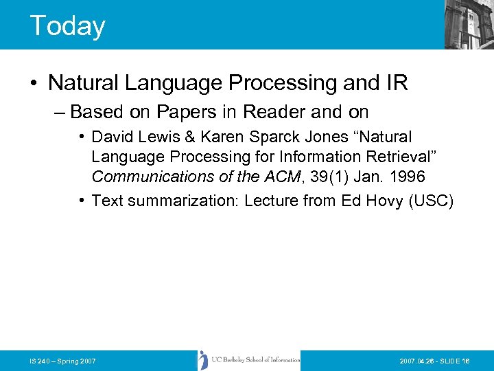 Today • Natural Language Processing and IR – Based on Papers in Reader and