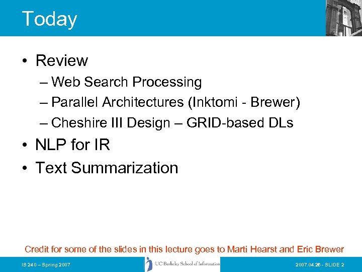 Today • Review – Web Search Processing – Parallel Architectures (Inktomi - Brewer) –