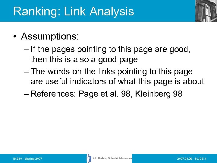 Ranking: Link Analysis • Assumptions: – If the pages pointing to this page are