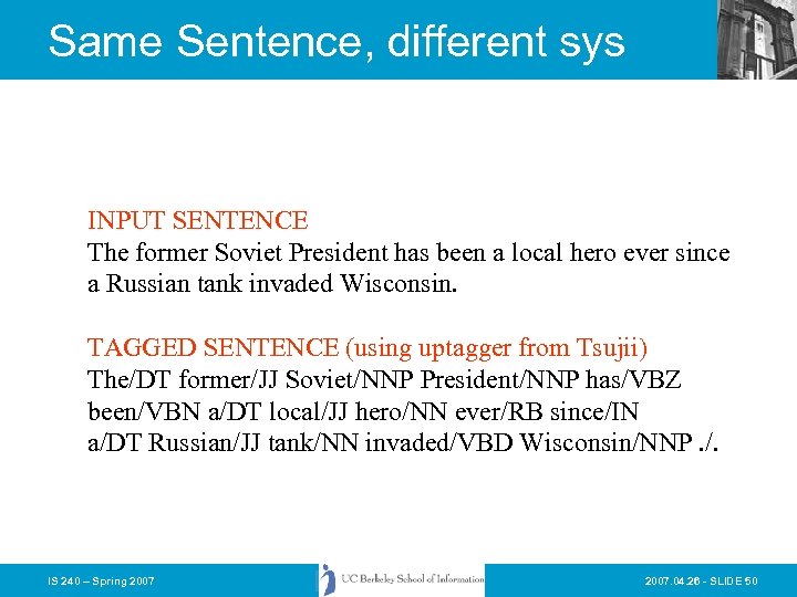 Same Sentence, different sys INPUT SENTENCE The former Soviet President has been a local