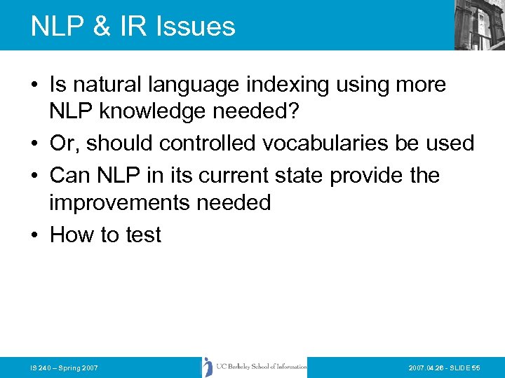 NLP & IR Issues • Is natural language indexing using more NLP knowledge needed?