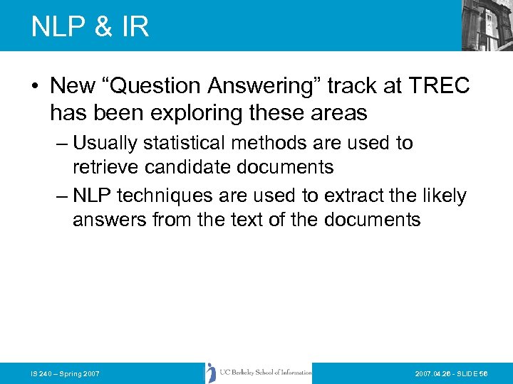 NLP & IR • New “Question Answering” track at TREC has been exploring these