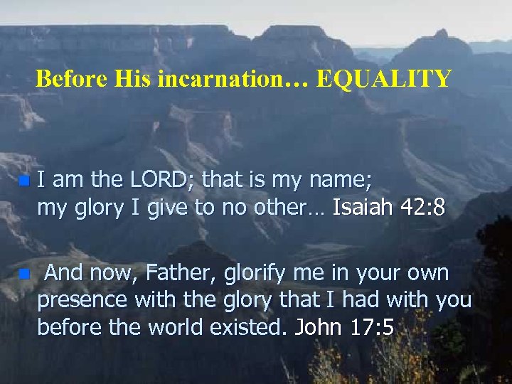 Before His incarnation… EQUALITY n I am the LORD; that is my name; my