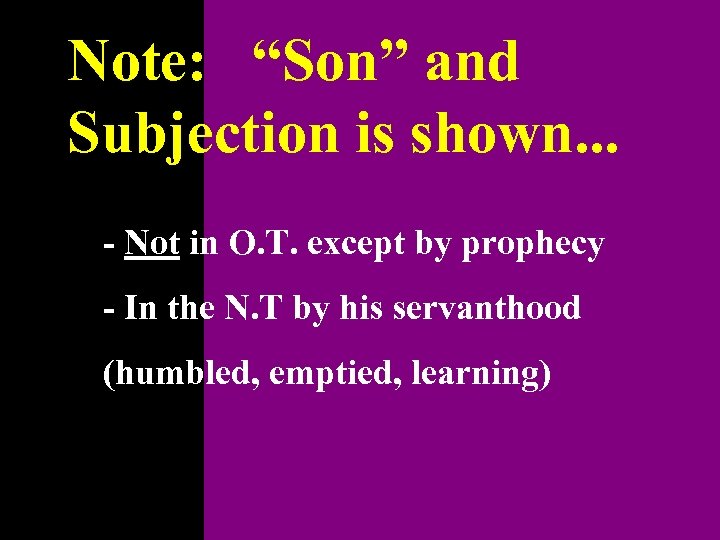 Note: “Son” and Subjection is shown. . . - Not in O. T. except