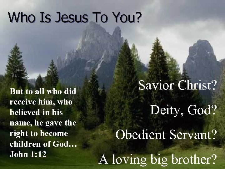 Who Is Jesus To You? But to all who did receive him, who believed