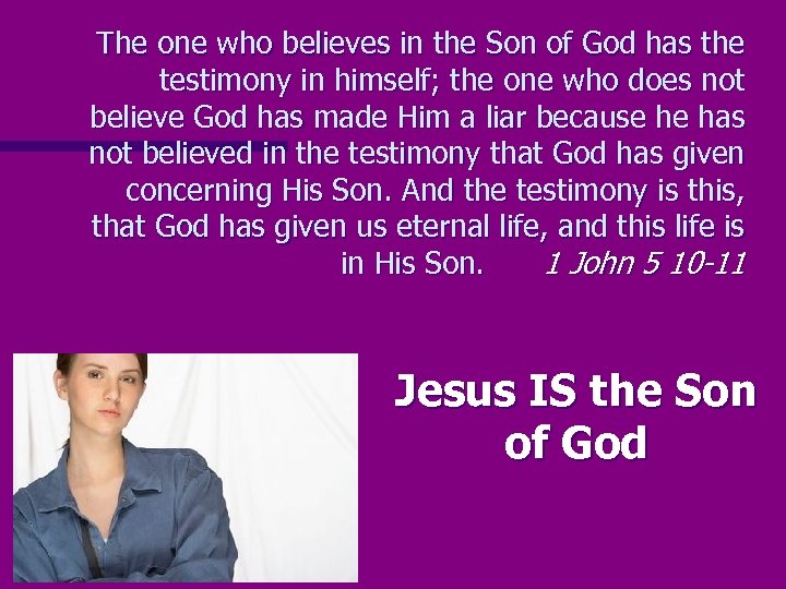 The one who believes in the Son of God has the testimony in himself;