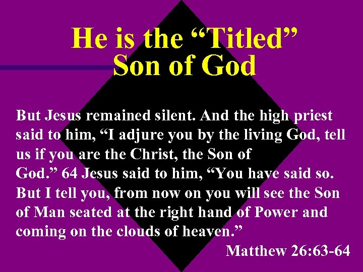 He is the “Titled” Son of God But Jesus remained silent. And the high