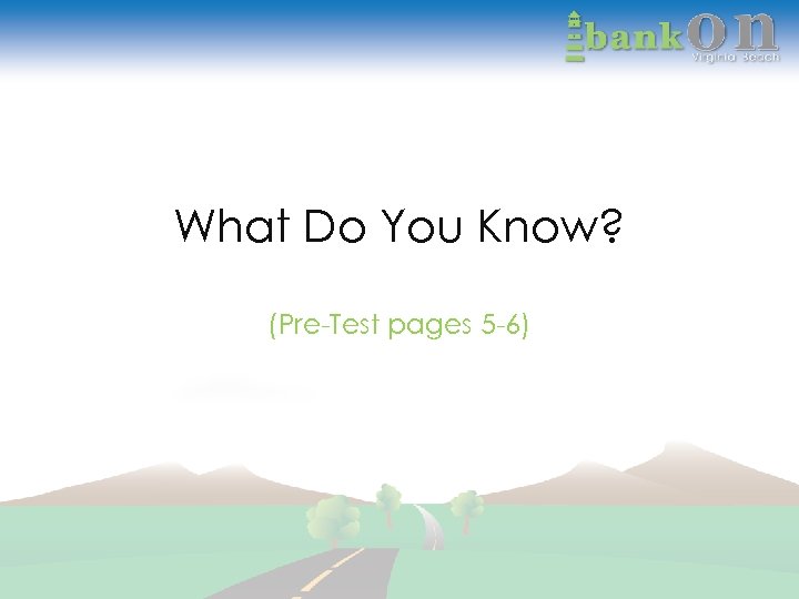 What Do You Know? (Pre-Test pages 5 -6) 