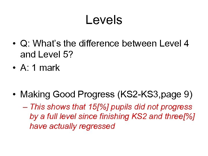 Levels • Q: What’s the difference between Level 4 and Level 5? • A: