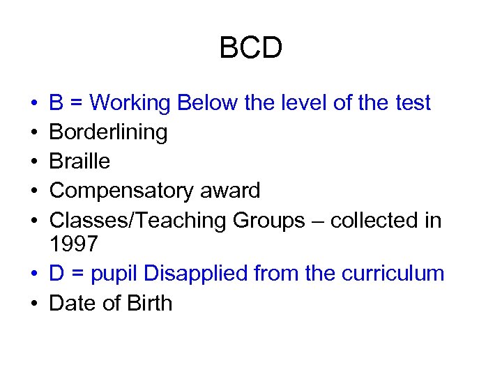 BCD • • • B = Working Below the level of the test Borderlining