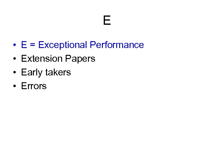 E • • E = Exceptional Performance Extension Papers Early takers Errors 