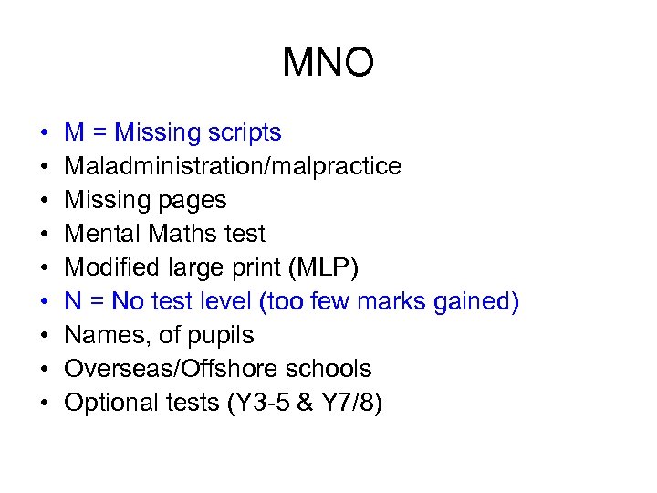 MNO • • • M = Missing scripts Maladministration/malpractice Missing pages Mental Maths test