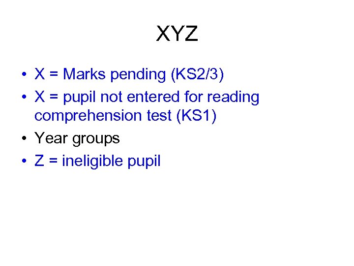 XYZ • X = Marks pending (KS 2/3) • X = pupil not entered