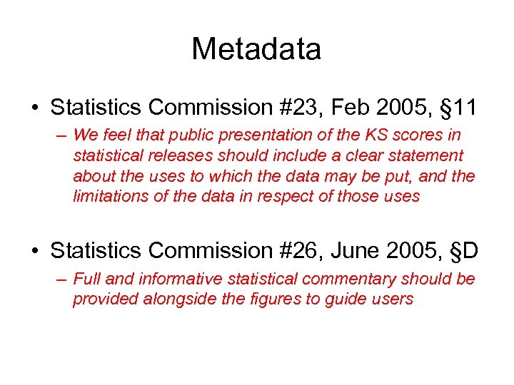 Metadata • Statistics Commission #23, Feb 2005, § 11 – We feel that public