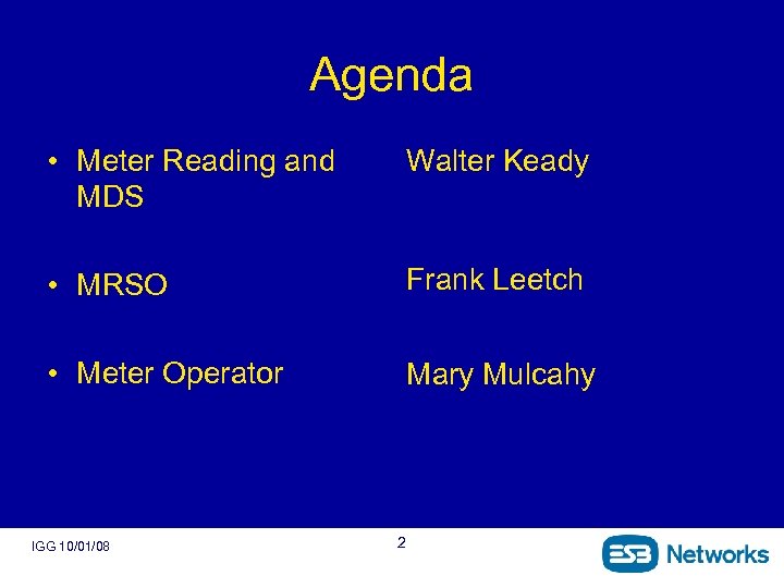 Agenda • Meter Reading and MDS Walter Keady • MRSO Frank Leetch • Meter