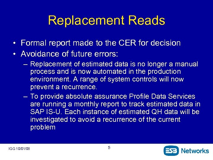 Replacement Reads • Formal report made to the CER for decision • Avoidance of