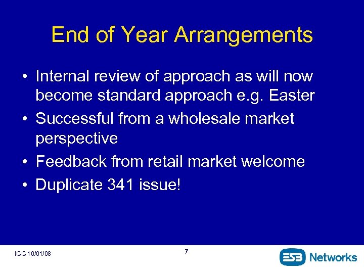 End of Year Arrangements • Internal review of approach as will now become standard