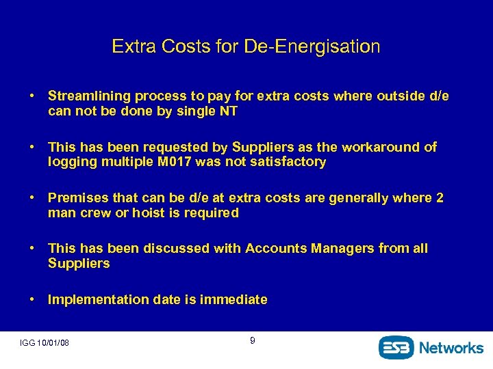 Extra Costs for De-Energisation • Streamlining process to pay for extra costs where outside