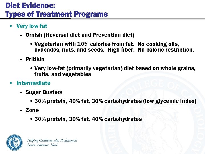 Diet Evidence: Types of Treatment Programs • Very low fat – Ornish (Reversal diet