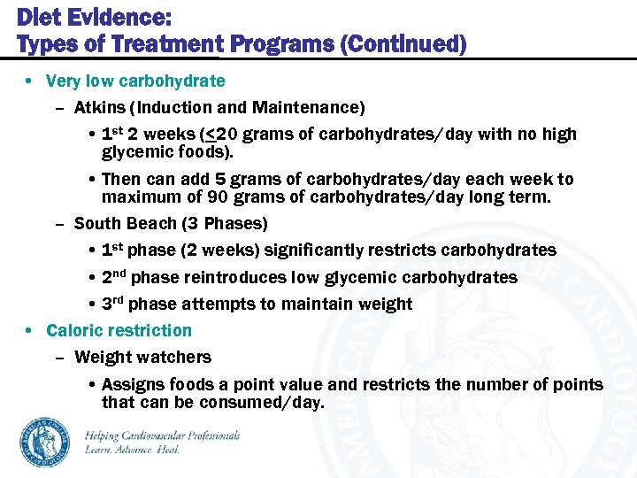Diet Evidence: Types of Treatment Programs (Continued) • Very low carbohydrate – Atkins (Induction