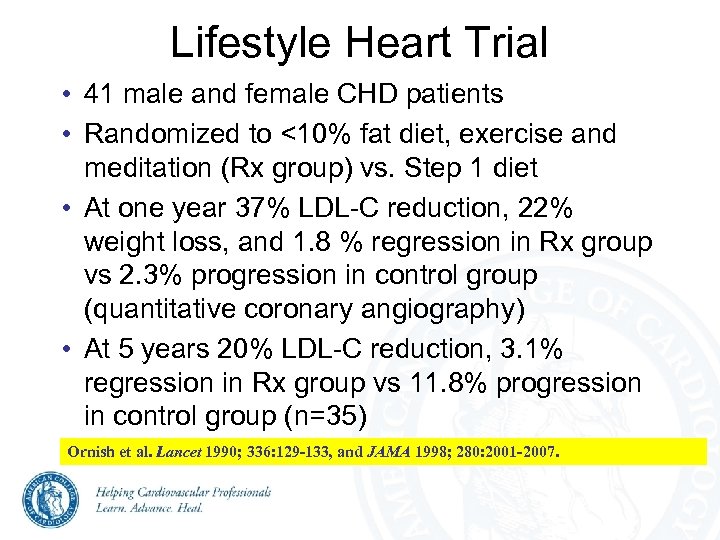 Lifestyle Heart Trial • 41 male and female CHD patients • Randomized to <10%