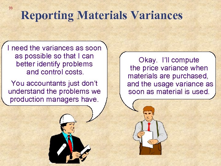 33 Reporting Materials Variances I need the variances as soon as possible so that