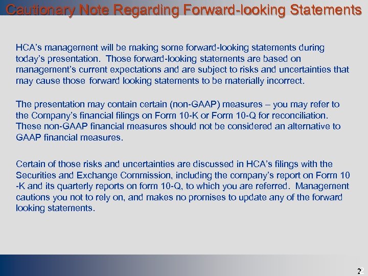 Draft Cautionary Note Regarding Forward-looking Statements HCA’s management will be making some forward-looking statements