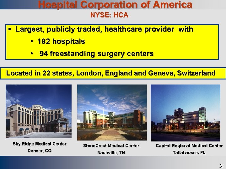 Hospital Corporation of America Draft NYSE: HCA § Largest, publicly traded, healthcare provider with