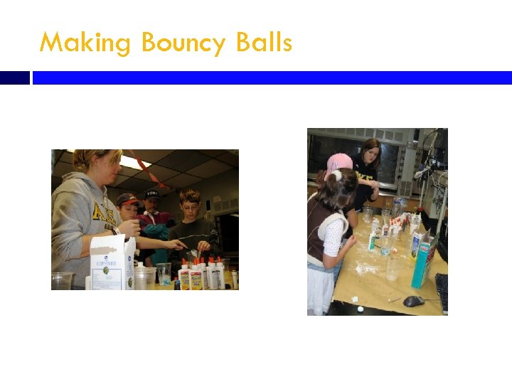 Making Bouncy Balls 