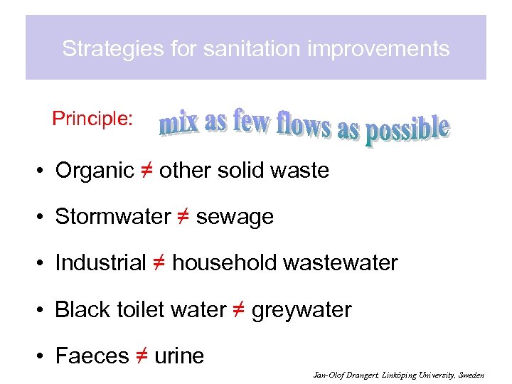 Strategies for sanitation improvements Principle: • Organic ≠ other solid waste • Stormwater ≠