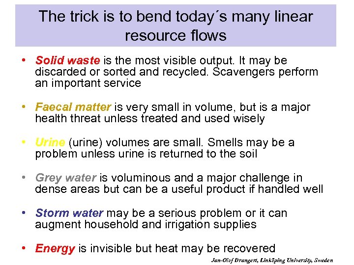 The trick is to bend today´s many linear resource flows • Solid waste is